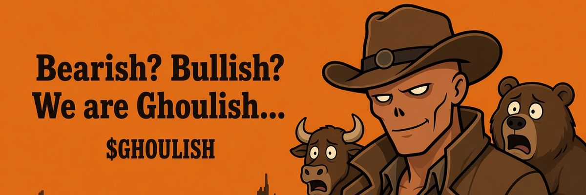 Ghoulish wasteland banner — Bearish? Bullish? We are Ghoulish…